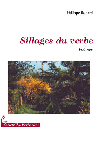 Couverture du livre « Sillages du verbe » de Philippe Renard aux éditions Societe Des Ecrivains