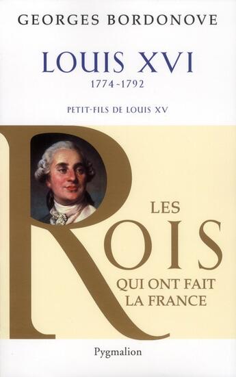 Couverture du livre « Louis XVI » de Georges Bordonove aux éditions Pygmalion