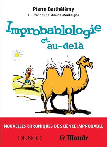 Couverture du livre « Improbablologie et au-delà ; nouvelles chroniques de science improbable » de Marion Montaigne et Pierre Barthelemy aux éditions Dunod