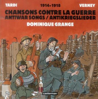 Couverture du livre « Chansons contre la guerre 1914-1918 » de Tardi et Verney et Dominique Grange aux éditions Casterman