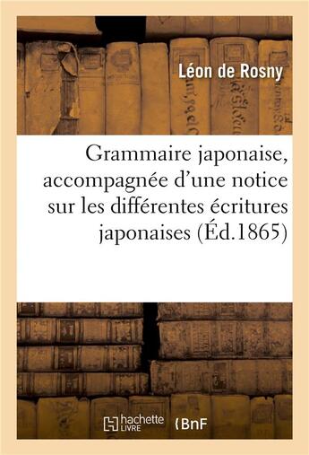 Couverture du livre « Grammaire japonaise, accompagnee d'une notice sur les differentes ecritures japonaises - d'exercices » de Rosny Leon aux éditions Hachette Bnf