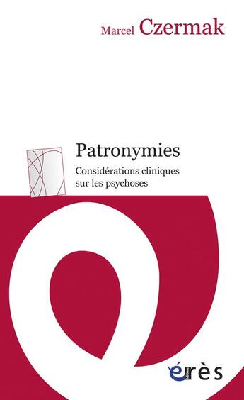 Couverture du livre « Patronymies ; considérations cliniques sur les psychoses » de Marcel Czermak aux éditions Eres