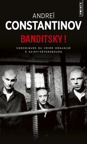 Couverture du livre « Banditsky ! chroniques du crime organisé à Saint-Pétersbourg » de Andrei Constantinov aux éditions Points