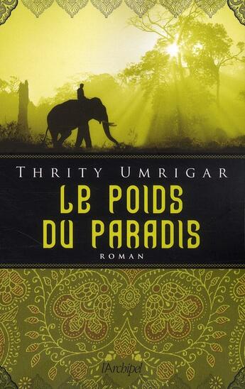 Couverture du livre « Le poids du paradis » de Thrity Umrigar aux éditions Archipel