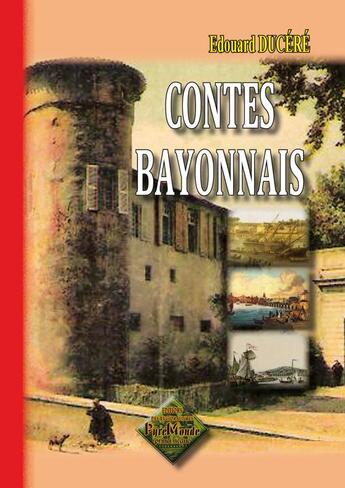Couverture du livre « Contes bayonnais » de Edouard Ducere aux éditions Editions Des Regionalismes
