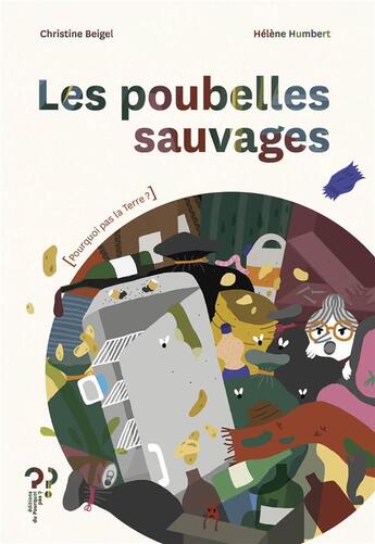 Couverture du livre « Les poubelles sauvages » de Christine Beigel et Helene Humbert aux éditions Editions Du Pourquoi Pas