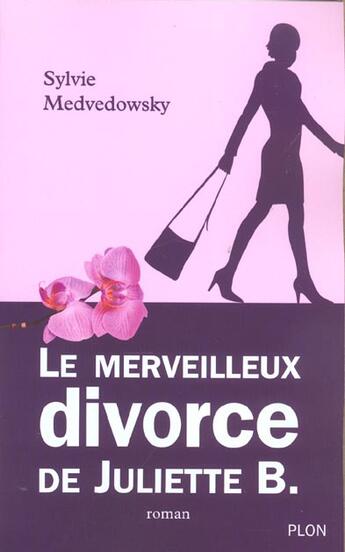 Couverture du livre « Le merveilleux divorce de juliette b. » de Medvedowsky Sylvie aux éditions Plon