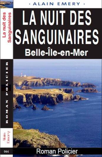 Couverture du livre « La nuit des sanguinaires ; Belle-île-en-Mer » de Alain Emery aux éditions Ouest & Cie