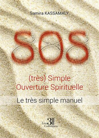 Couverture du livre « SOS : (très) Simple Ouverture Spirituelle » de Samira Kassamaly aux éditions Les Trois Colonnes