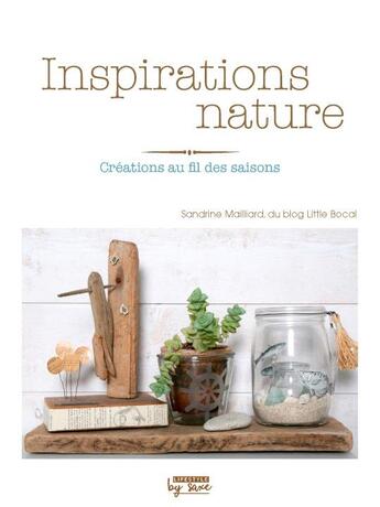 Couverture du livre « Inspirations nature ; créations au fil des saisons » de Sandrine Mailliard aux éditions De Saxe