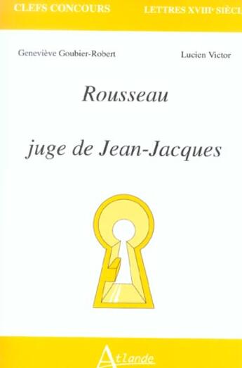 Couverture du livre « Rousseau juge de jean-jacques » de Goubier-Robert/Victo aux éditions Atlande Editions