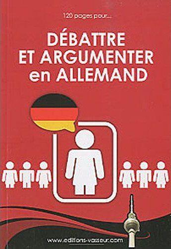 Couverture du livre « Debattre et argumenter en allemand » de Jean-Pierre Vasseur aux éditions Jean-pierre Vasseur
