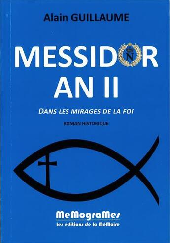 Couverture du livre « Messidor an II ; dans les mirages de la foi » de Alain Guillaume aux éditions Memogrames