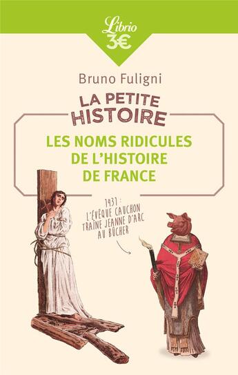 Couverture du livre « La petite histoire ; les noms ridicules de l'histoire de France » de Bruno Fuligni aux éditions J'ai Lu