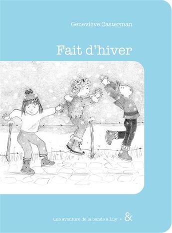 Couverture du livre « Fait d'hiver : une aventure de la bande de Lily » de Genevieve Casterman aux éditions Esperluete