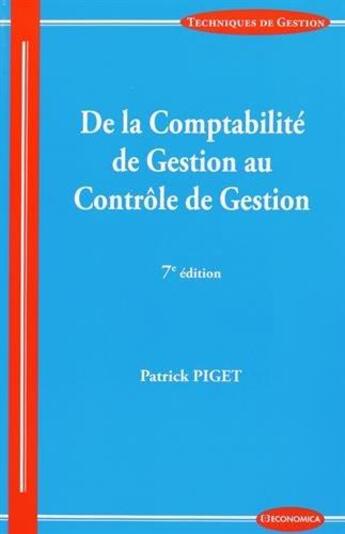 Couverture du livre « De la comptabilite de gestion au controle de gestion, 7e ed. » de Patrick Piget aux éditions Economica