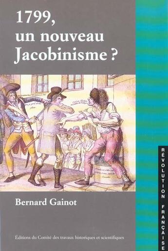 Couverture du livre « 1799, un nouveau jacobinisme? » de Gainot B aux éditions Cths Edition