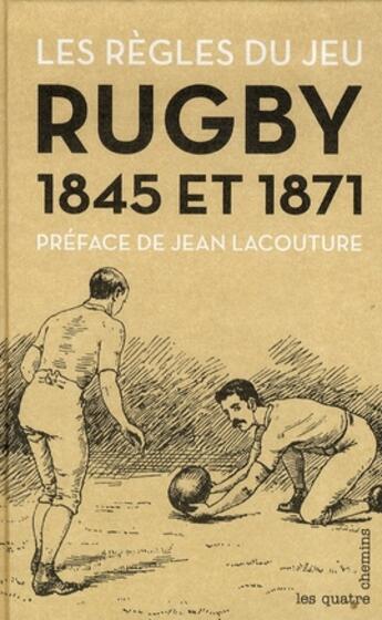 Couverture du livre « Les règles du jeu rugby, 1845 et 1871 » de  aux éditions Les Quatre Chemins