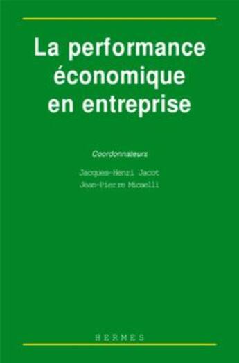Couverture du livre « La performance economique en entreprise » de Jacot Jacques-Henri aux éditions Hermes Science Publications