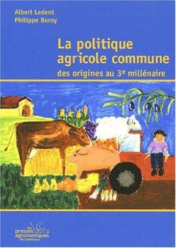 Couverture du livre « La politique agricole commune, des origines au troisieme millenaire » de Ledent Albert aux éditions Presses Agronomiques Gembloux