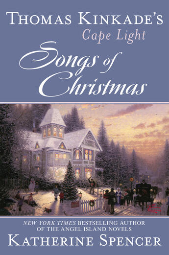 Couverture du livre « Thomas Kinkade's Cape Light: Songs of Christmas » de Spencer Katherine aux éditions Penguin Group Us