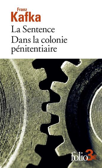 Couverture du livre « La sentence : Dans la colonie pénitentiaire » de Franz Kafka aux éditions Folio