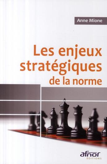 Couverture du livre « Les enjeux stratégiques de la norme » de Anne Mione aux éditions Afnor