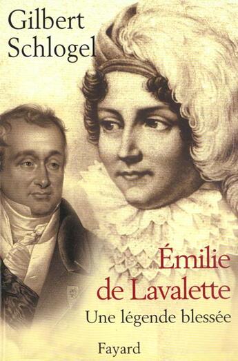 Couverture du livre « Emilie de Lavalette » de Gilbert Schlogel aux éditions Fayard