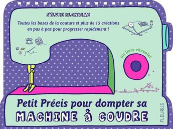 Couverture du livre « Petit précis pour dompter sa machine à coudre » de Sylvie Blondeau aux éditions Fleurus
