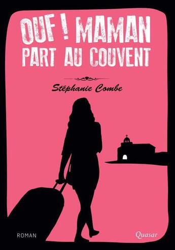 Couverture du livre « Ouf ! maman part au couvent » de Stephanie Combe aux éditions Quasar