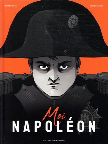 Couverture du livre « Moi, Napoléon » de Bruno Wennagel et Vincent Mottez aux éditions Unique Heritage