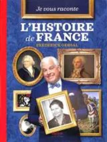 Couverture du livre « Je vous raconte l'histoire de France » de Frederick Gersal aux éditions Metive
