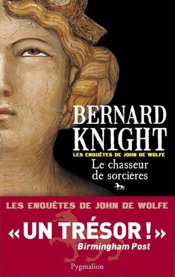 Couverture du livre « Le chasseur de sorcières ; les enquêtes de John de Wolfe » de Knight Bernard aux éditions Pygmalion