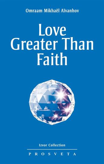 Couverture du livre « Love greater than faith » de Omraam Mikhael Aivanhov aux éditions Prosveta