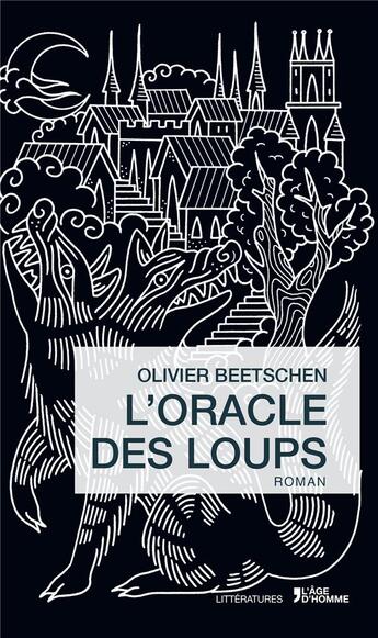 Couverture du livre « L'oracle des loups » de Olivier Beetschen aux éditions L'age D'homme