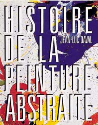 Couverture du livre « Histoire De La Peinture Abstraite » de Jean-Luc Daval aux éditions Hazan