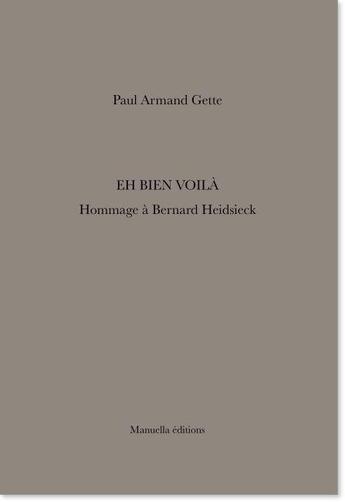 Couverture du livre « Eh bien voilà ! ; hommage à Bernard Heidsieck » de Paul-Armand Gette aux éditions Manuella