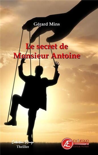 Couverture du livre « Le secret de monsieur Antoine » de Gerard Mins aux éditions Ex Aequo