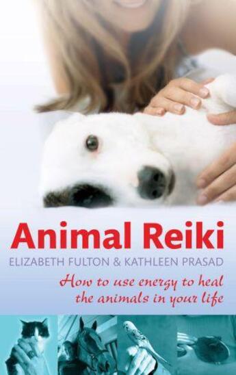 Couverture du livre « Animal Reiki » de Elizabeth Fulton Kathleen Prasad aux éditions Epagine