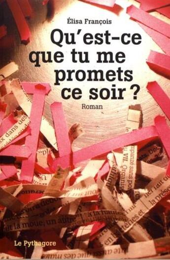 Couverture du livre « Qu'est-ce que tu me promets ce soir ? » de Elisa Francois aux éditions Le Pythagore
