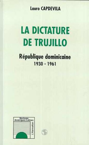 Couverture du livre « La dictature de Trujillo » de Lauro Capdevila aux éditions L'harmattan