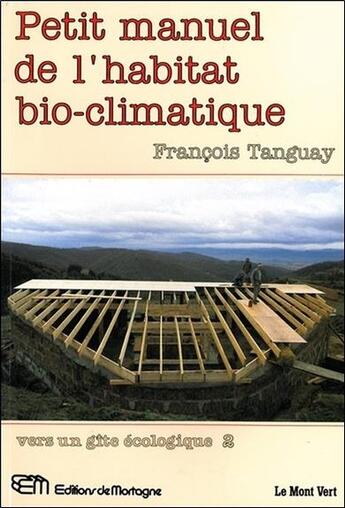 Couverture du livre « Petit manuel de l'habitat bio-climatique - vers un gite ecologique 2 » de Francois Tanguay aux éditions De Mortagne