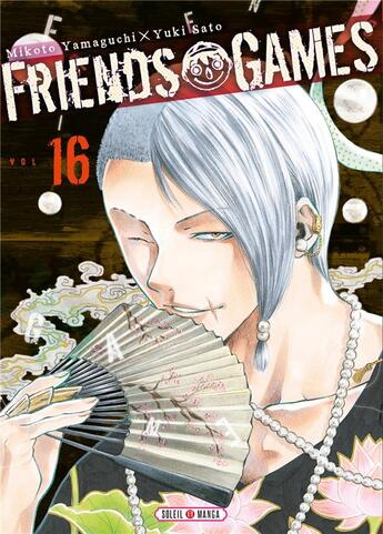 Couverture du livre « Friends games Tome 16 » de Yuki Sato et Mikoto Yamaguchi aux éditions Soleil