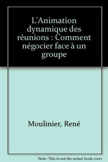 Couverture du livre « Anim Dynamique Des Reunio » de Rene Moulinier aux éditions Organisation