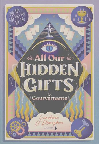 Couverture du livre « All our hidden gifts t.1 ; la gouvertnante » de Caroline O'Donoghue aux éditions La Martiniere Jeunesse