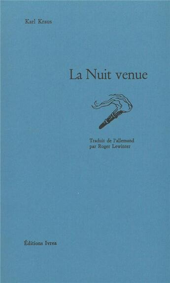 Couverture du livre « La nuit venue » de Karl Kraus aux éditions Ivrea