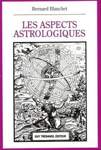 Couverture du livre « Les aspects astrologiques » de Blanchet Bernard aux éditions Guy Trédaniel