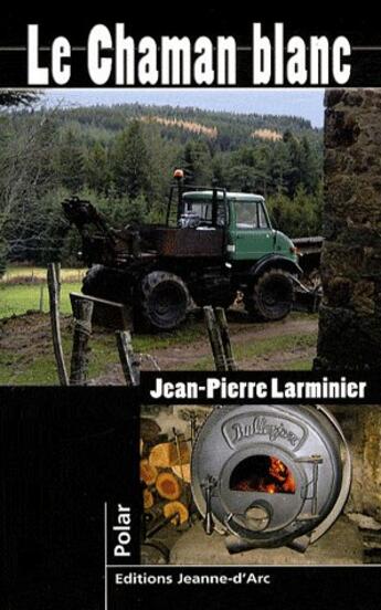 Couverture du livre « Le chaman blanc » de Jean-Pierre Larminier aux éditions Jeanne D'arc