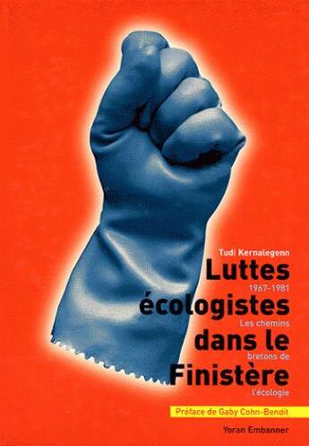 Couverture du livre « Luttes écologistes dans le Finistère 1967-1981 ; les chemins bretons de l'écologie » de Tudi Kernaleguenn aux éditions Yoran Embanner