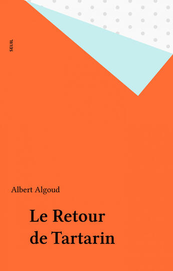 Couverture du livre « Retour de tartarin (le) » de Albert Algoud aux éditions Seuil